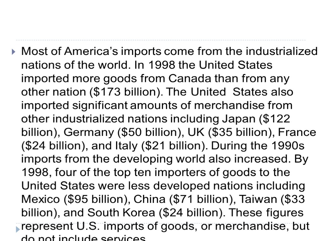 Most of America’s imports come from the industrialized nations of the world. In 1998